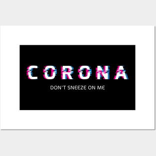 corona virrus dont sneeze on me Posters and Art